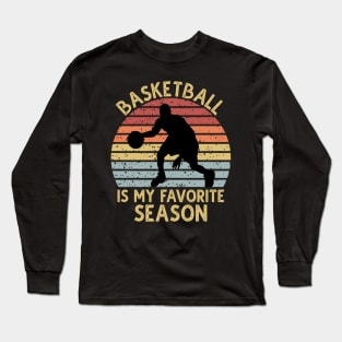 Basketball Is My Favorite Season Long Sleeve T-Shirt